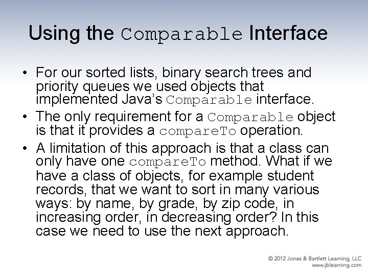 Using the Comparable Interface • For our sorted lists, binary search trees and priority