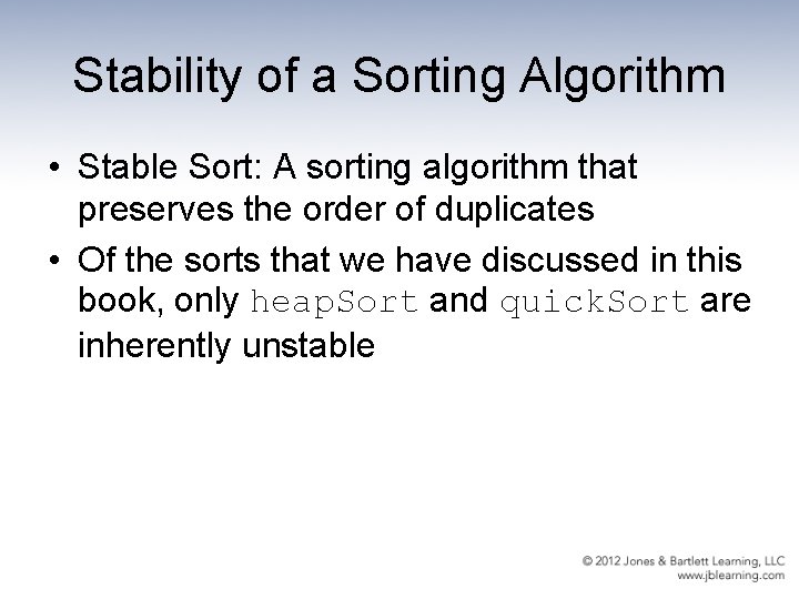 Stability of a Sorting Algorithm • Stable Sort: A sorting algorithm that preserves the