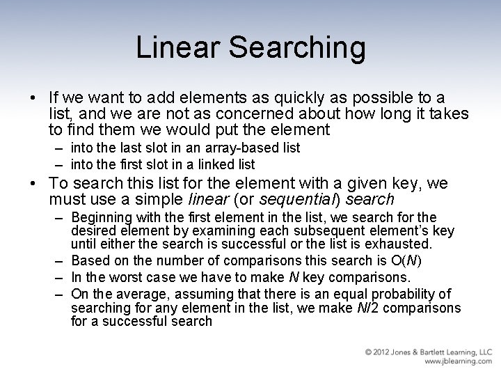 Linear Searching • If we want to add elements as quickly as possible to