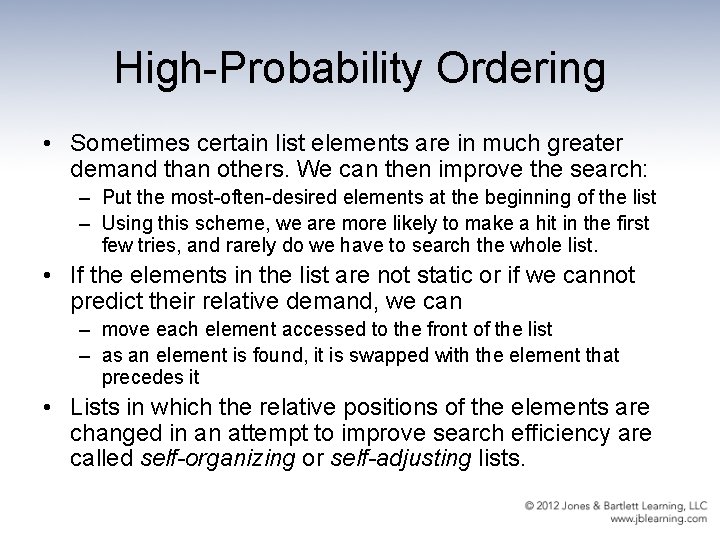 High-Probability Ordering • Sometimes certain list elements are in much greater demand than others.