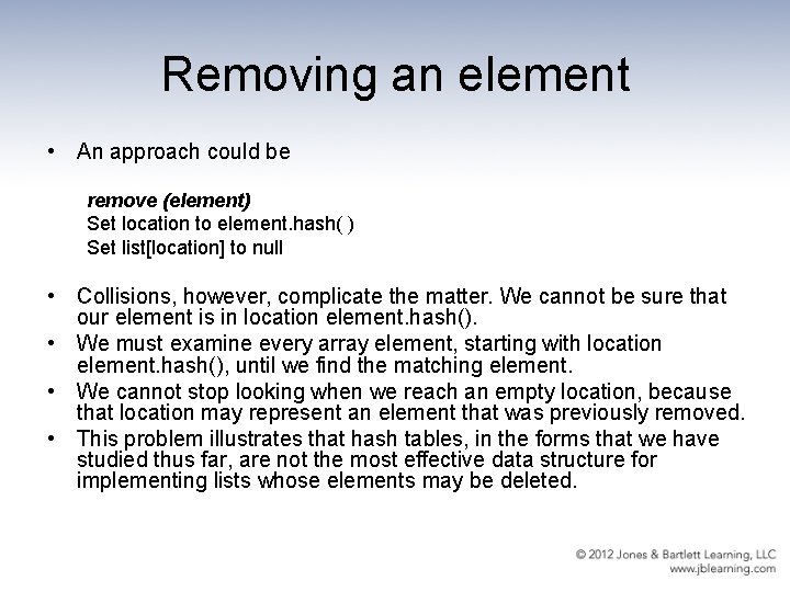Removing an element • An approach could be remove (element) Set location to element.