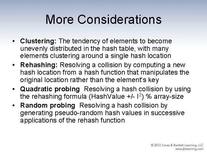 More Considerations • Clustering: The tendency of elements to become unevenly distributed in the