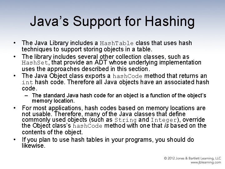 Java’s Support for Hashing • The Java Library includes a Hash. Table class that