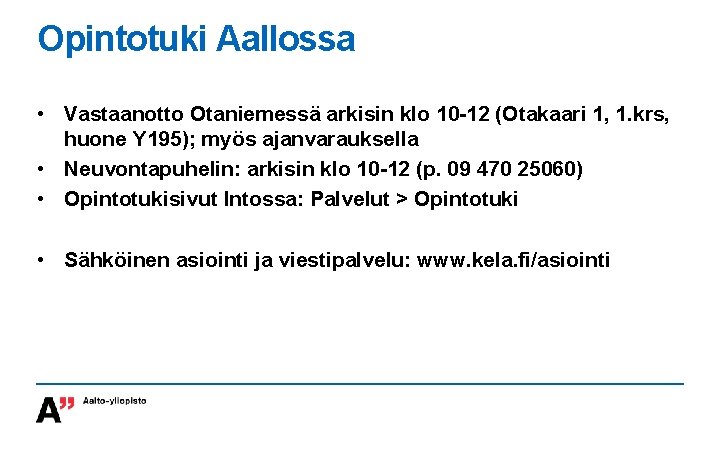 Opintotuki Aallossa • Vastaanotto Otaniemessä arkisin klo 10 -12 (Otakaari 1, 1. krs, huone