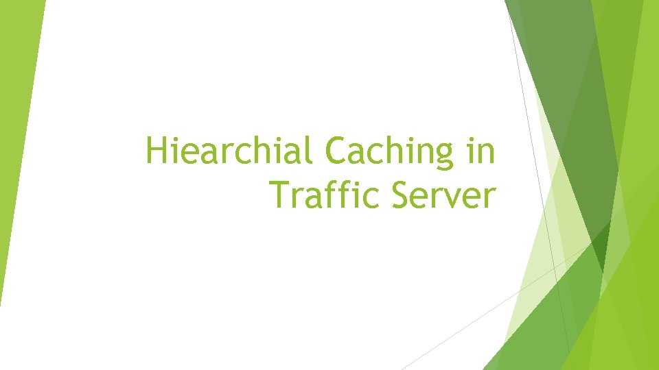 Hiearchial Caching in Traffic Server 
