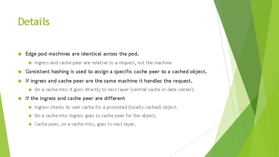 Details Edge pod machines are identical across the pod. Ingress and cache peer are