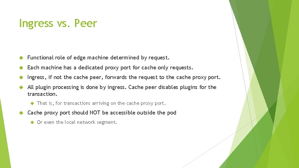 Ingress vs. Peer Functional role of edge machine determined by request. Each machine has