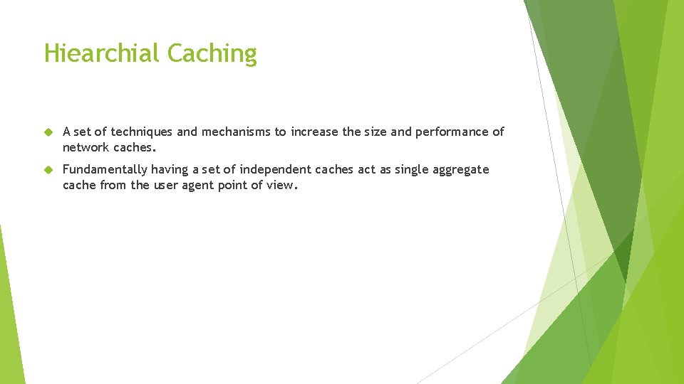 Hiearchial Caching A set of techniques and mechanisms to increase the size and performance
