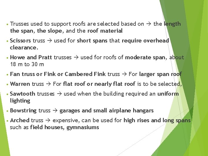 • Trusses used to support roofs are selected based on the length the • Trusses used to support roofs are selected based on the length the