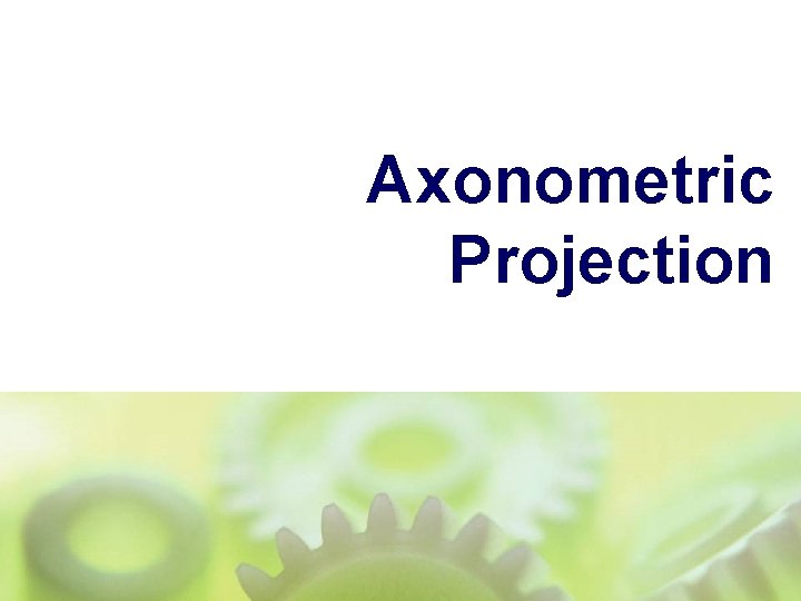 Axonometric Projection 