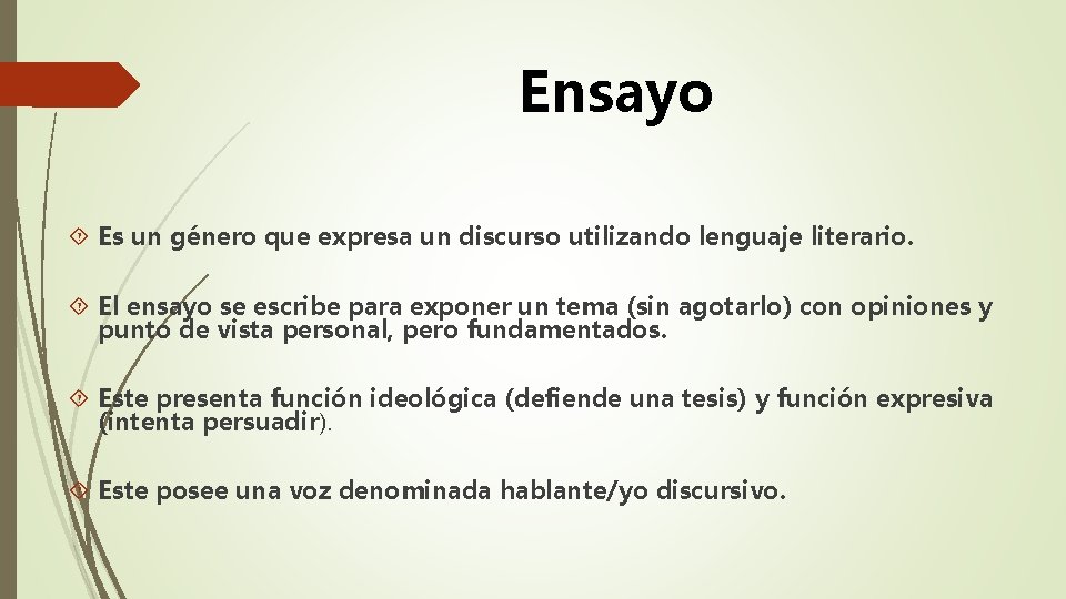 Ensayo Es un género que expresa un discurso utilizando lenguaje literario. El ensayo se