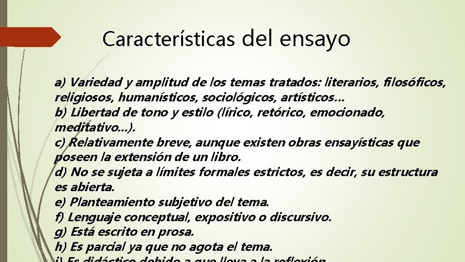 Características del ensayo a) Variedad y amplitud de los temas tratados: literarios, filosóficos, religiosos,