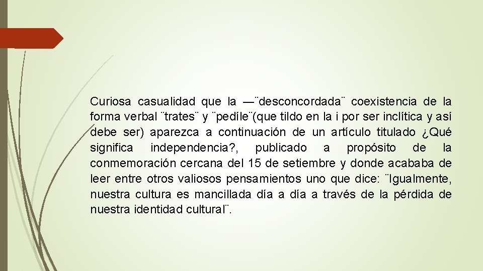 Curiosa casualidad que la ―¨desconcordada¨ coexistencia de la forma verbal ¨trates¨ y ¨pedíle¨(que tildo