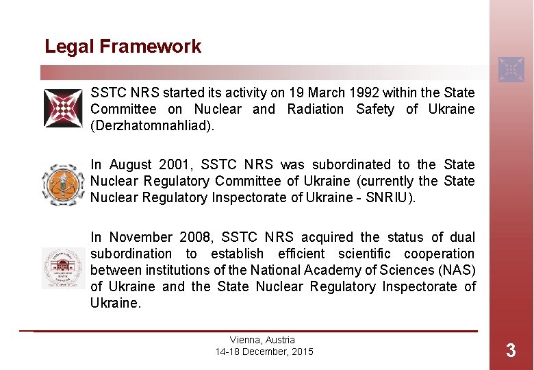 Legal Framework SSTC NRS started its activity on 19 March 1992 within the State