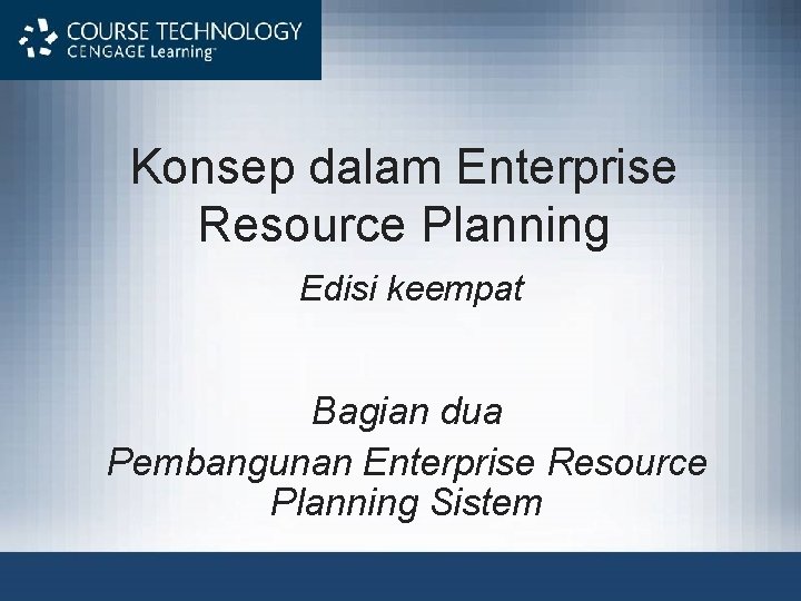 Konsep dalam Enterprise Resource Planning Edisi keempat Bagian dua Pembangunan Enterprise Resource Planning Sistem