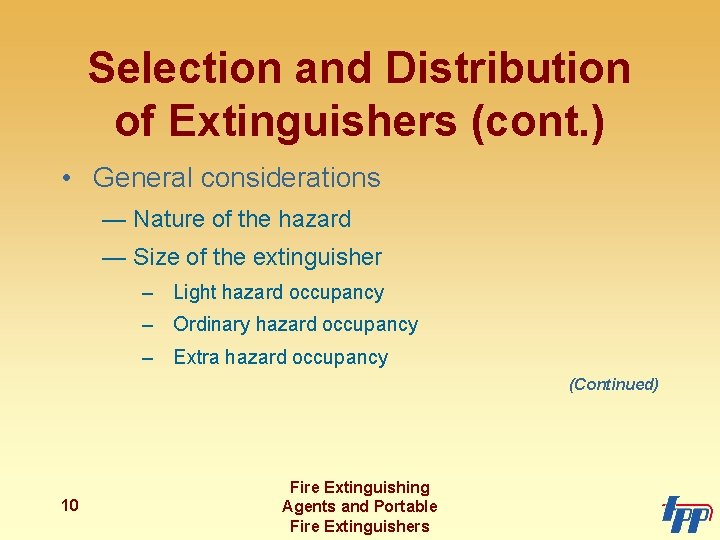Selection and Distribution of Extinguishers (cont. ) • General considerations — Nature of the