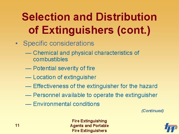 Selection and Distribution of Extinguishers (cont. ) • Specific considerations — Chemical and physical