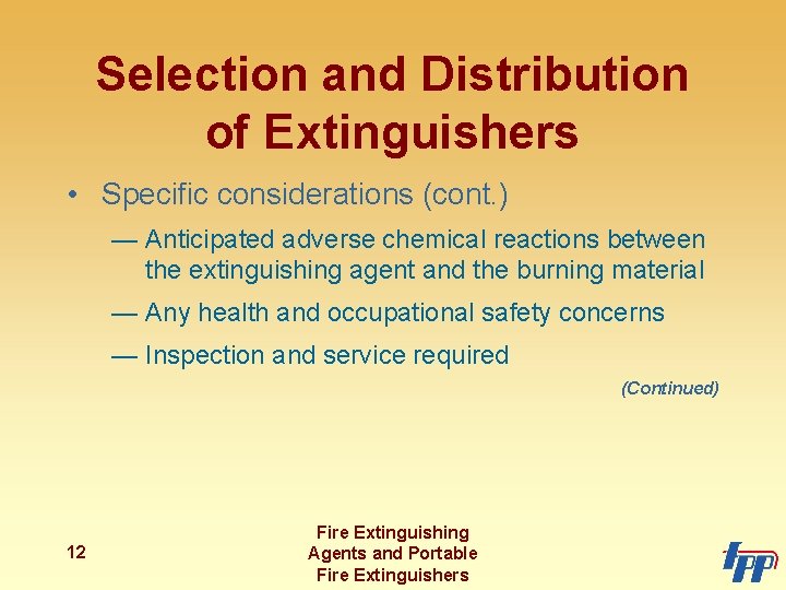 Selection and Distribution of Extinguishers • Specific considerations (cont. ) — Anticipated adverse chemical