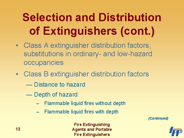 Selection and Distribution of Extinguishers (cont. ) • Class A extinguisher distribution factors; substitutions