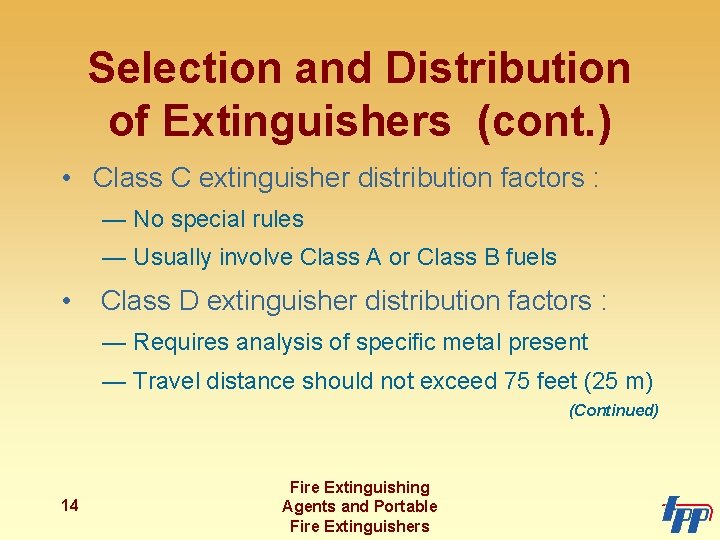 Selection and Distribution of Extinguishers (cont. ) • Class C extinguisher distribution factors :