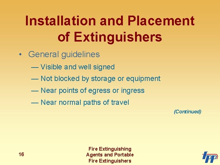 Installation and Placement of Extinguishers • General guidelines — Visible and well signed —