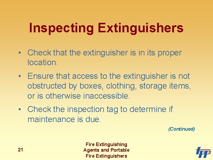 Inspecting Extinguishers • Check that the extinguisher is in its proper location. • Ensure