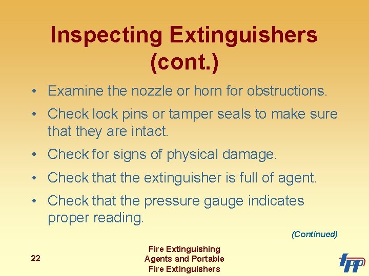 Inspecting Extinguishers (cont. ) • Examine the nozzle or horn for obstructions. • Check