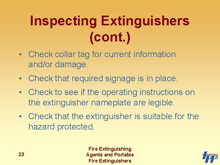 Inspecting Extinguishers (cont. ) • Check collar tag for current information and/or damage. •