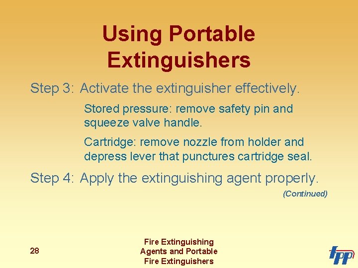Using Portable Extinguishers Step 3: Activate the extinguisher effectively. Stored pressure: remove safety pin
