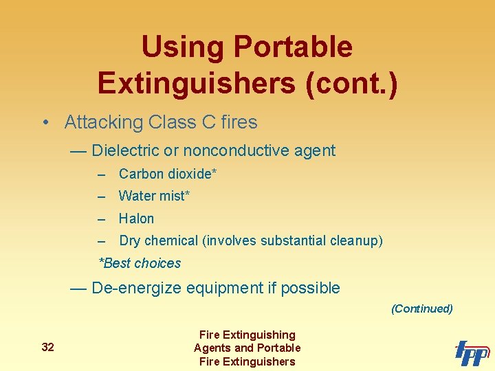 Using Portable Extinguishers (cont. ) • Attacking Class C fires — Dielectric or nonconductive