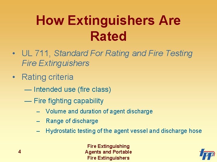 How Extinguishers Are Rated • UL 711, Standard For Rating and Fire Testing Fire