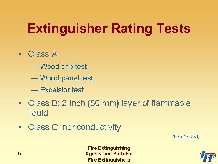 Extinguisher Rating Tests • Class A — Wood crib test — Wood panel test