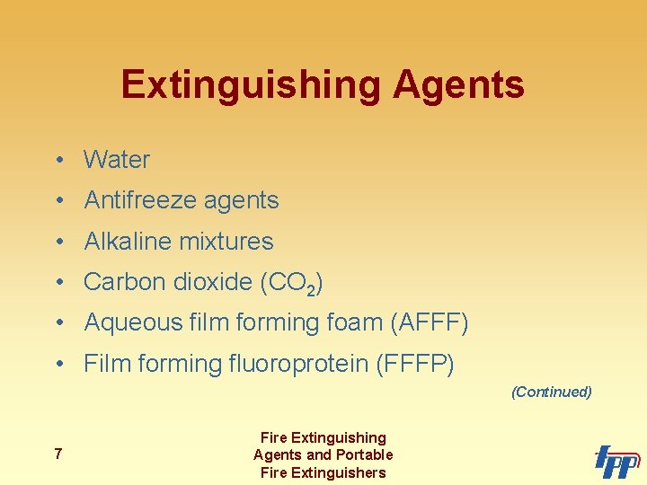 Extinguishing Agents • Water • Antifreeze agents • Alkaline mixtures • Carbon dioxide (CO