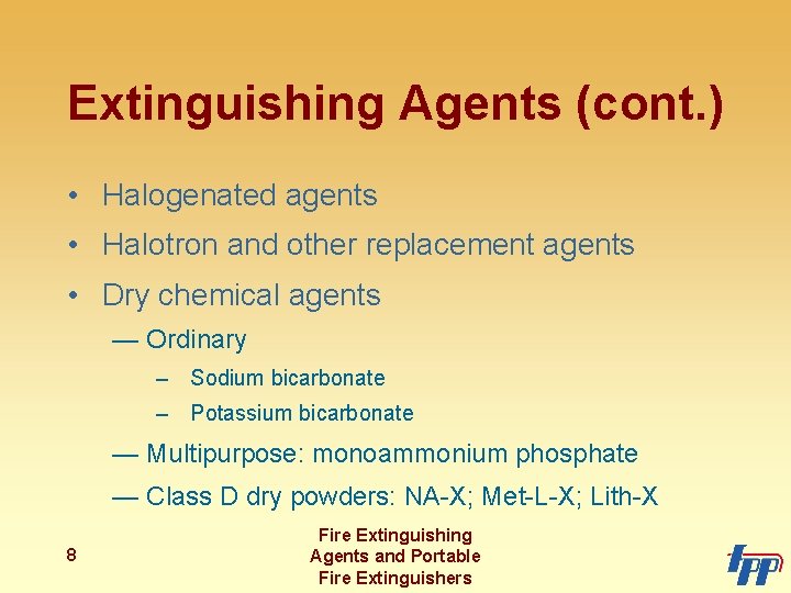 Extinguishing Agents (cont. ) • Halogenated agents • Halotron and other replacement agents •