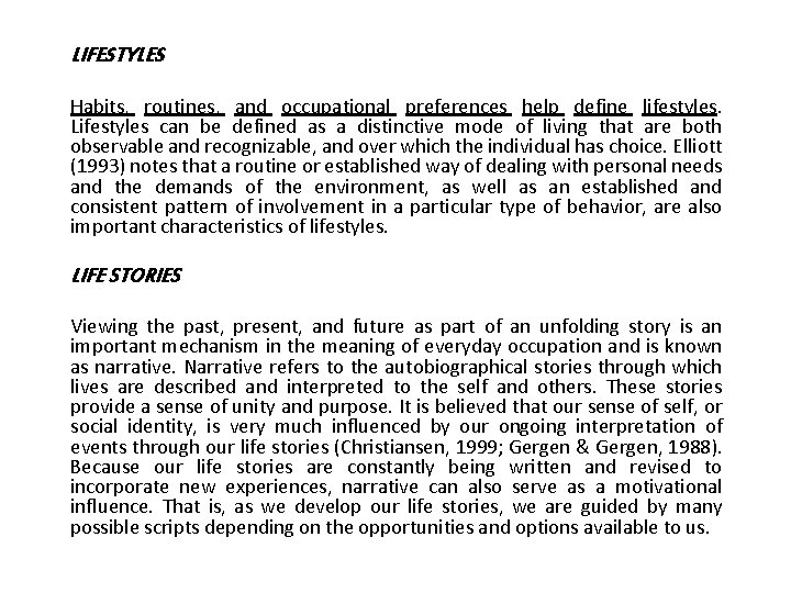 LIFESTYLES Habits, routines, and occupational preferences help define lifestyles. Lifestyles can be defined as LIFESTYLES Habits, routines, and occupational preferences help define lifestyles. Lifestyles can be defined as