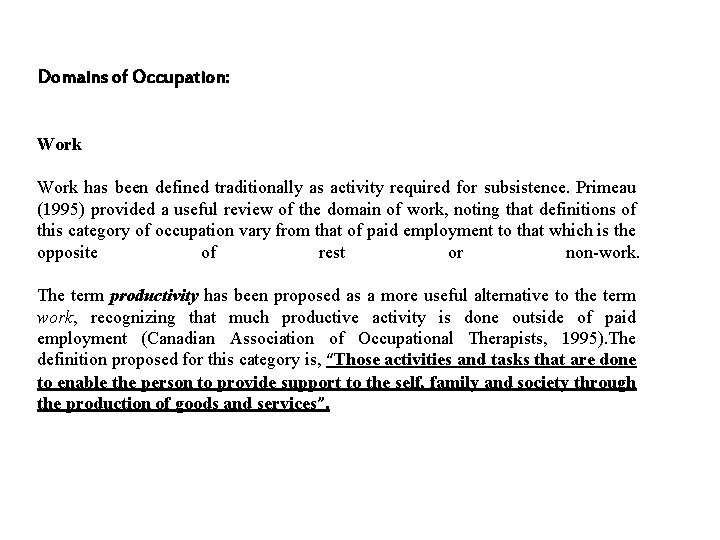 Domains of Occupation: Work has been defined traditionally as activity required for subsistence. Primeau Domains of Occupation: Work has been defined traditionally as activity required for subsistence. Primeau