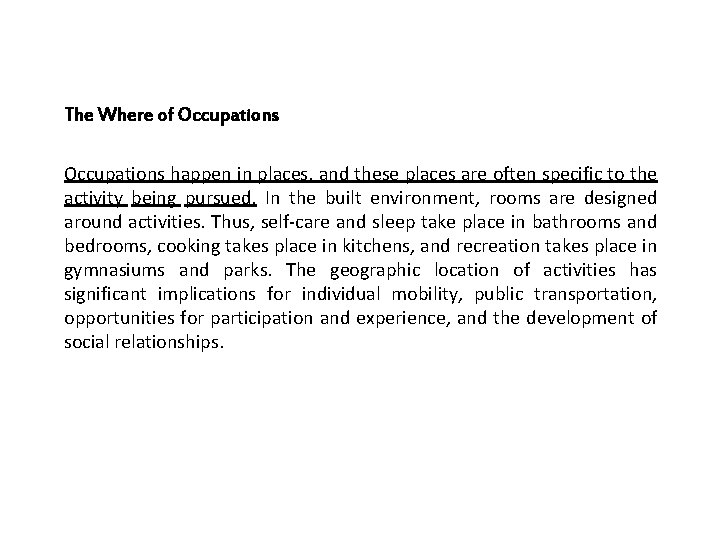 The Where of Occupations happen in places, and these places are often specific to The Where of Occupations happen in places, and these places are often specific to