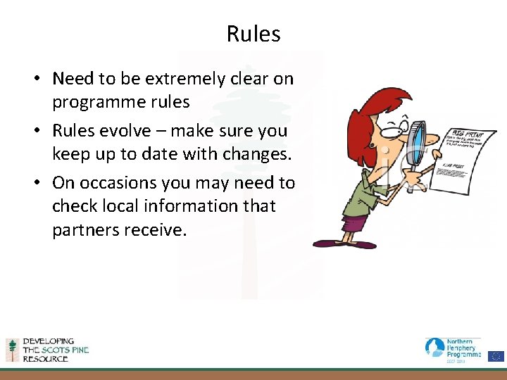 Rules • Need to be extremely clear on programme rules • Rules evolve –