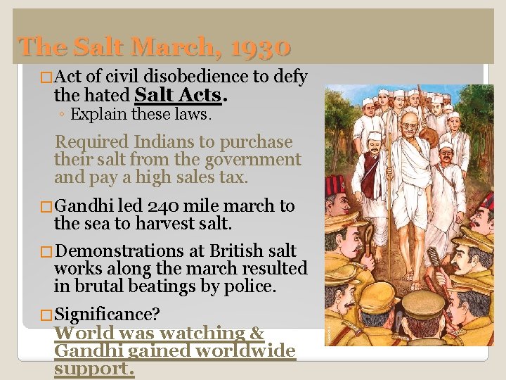 The Salt March, 1930 �Act of civil disobedience to defy the hated Salt Acts.