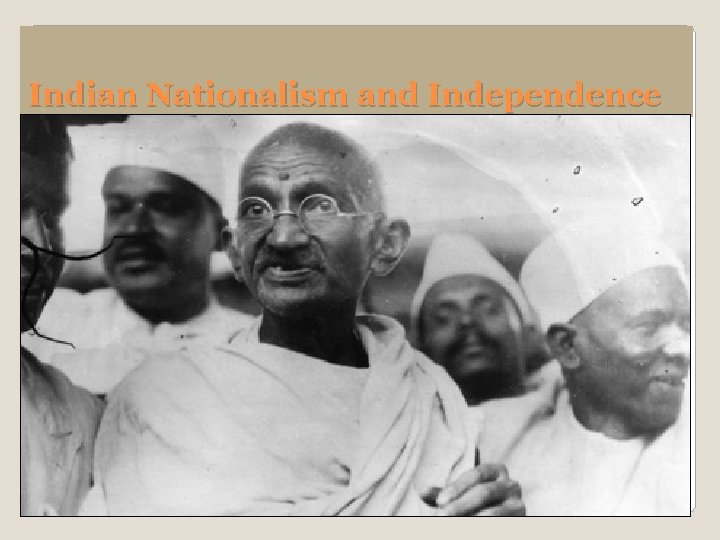 Indian Nationalism and Independence 