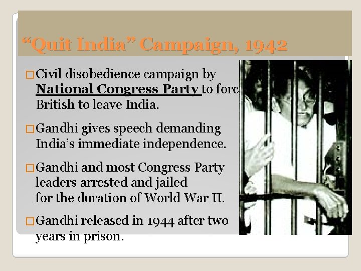“Quit India” Campaign, 1942 �Civil disobedience campaign by National Congress Party to force British