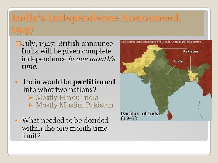 India’s Independence Announced, 1947 � July, 1947: British announce India will be given complete