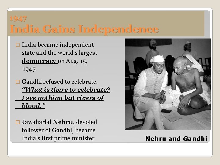 1947 India Gains Independence � India became independent state and the world’s largest democracy