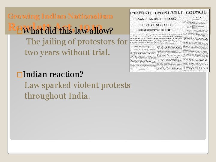 Growing Indian Nationalism Rowlatt 1919 �What did. Act, this law allow? The jailing of