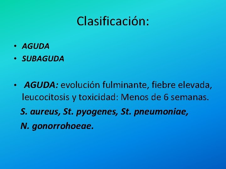Clasificación: • AGUDA • SUBAGUDA • AGUDA: evolución fulminante, fiebre elevada, leucocitosis y toxicidad:
