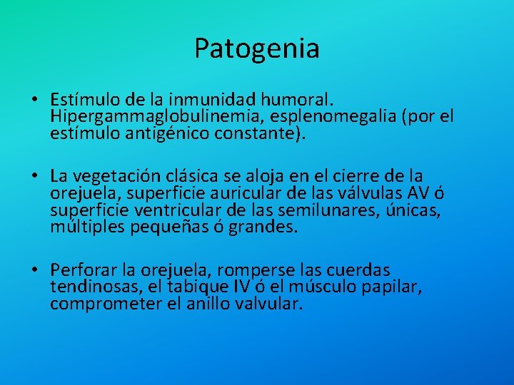 Patogenia • Estímulo de la inmunidad humoral. Hipergammaglobulinemia, esplenomegalia (por el estímulo antigénico constante).