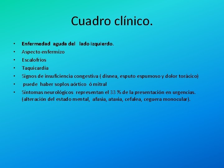 Cuadro clínico. • • Enfermedad aguda del lado izquierdo. Aspecto enfermizo Escalofríos Taquicardia Signos