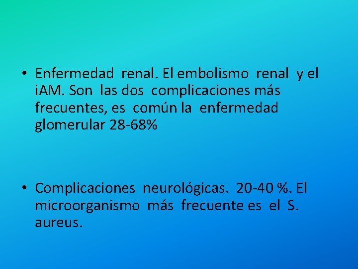  • Enfermedad renal. El embolismo renal y el i. AM. Son las dos