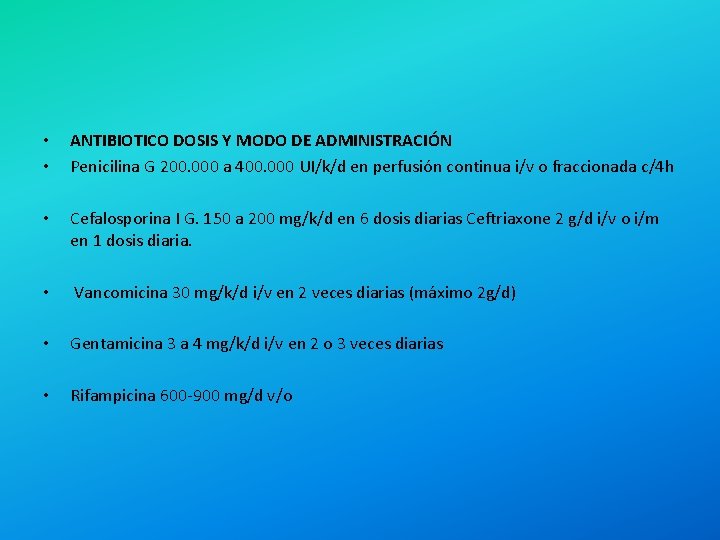  • • ANTIBIOTICO DOSIS Y MODO DE ADMINISTRACIÓN Penicilina G 200. 000 a