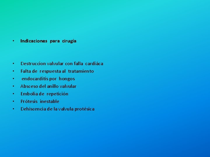  • Indicaciones para cirugía • • Destruccion valvular con falla cardiáca Falta de